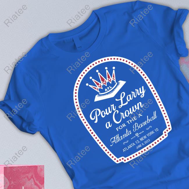 Pour Larry A Crown Shirt | Atlanta Baseball Original Rotowear Design 2XL