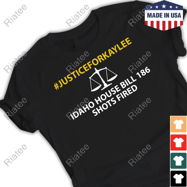 #Justiceforkaylee Idaho House Bill 186 Shots Fired T Shirt
